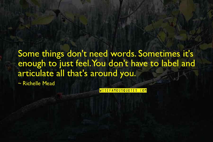 Funny Televangelist Quotes By Richelle Mead: Some things don't need words. Sometimes it's enough