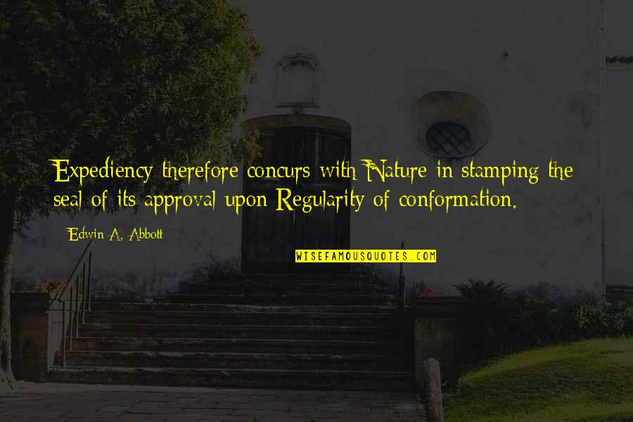 Funny Terminal Quotes By Edwin A. Abbott: Expediency therefore concurs with Nature in stamping the