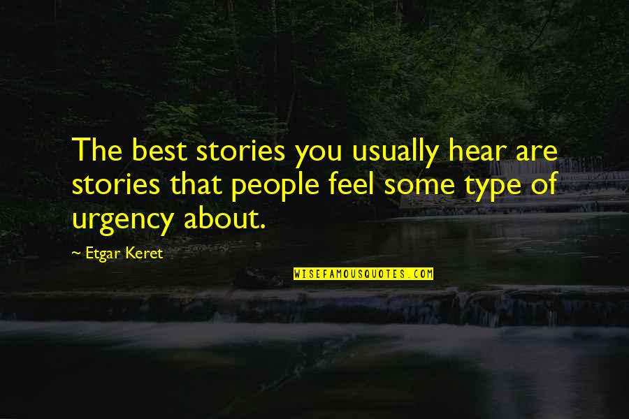 Funny Terminal Quotes By Etgar Keret: The best stories you usually hear are stories
