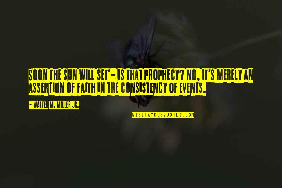 Funny Textbooks Quotes By Walter M. Miller Jr.: Soon the sun will set'- is that prophecy?
