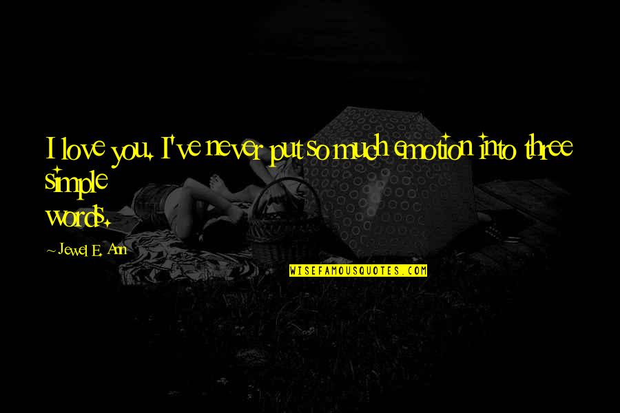 Funny Thai Quotes By Jewel E. Ann: I love you. I've never put so much