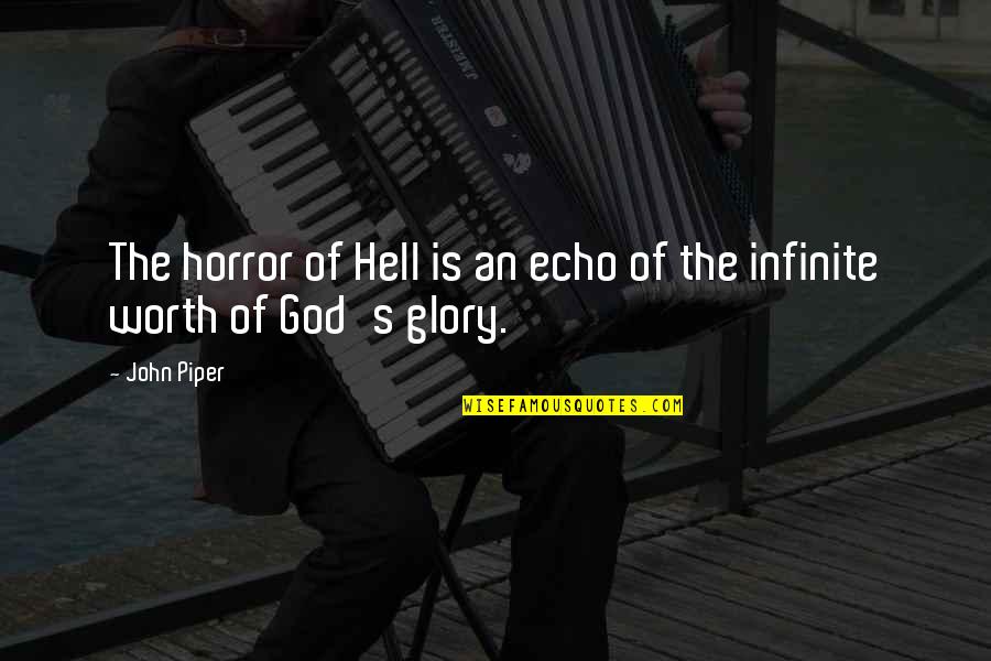 Funny Thank You For Dinner Quotes By John Piper: The horror of Hell is an echo of