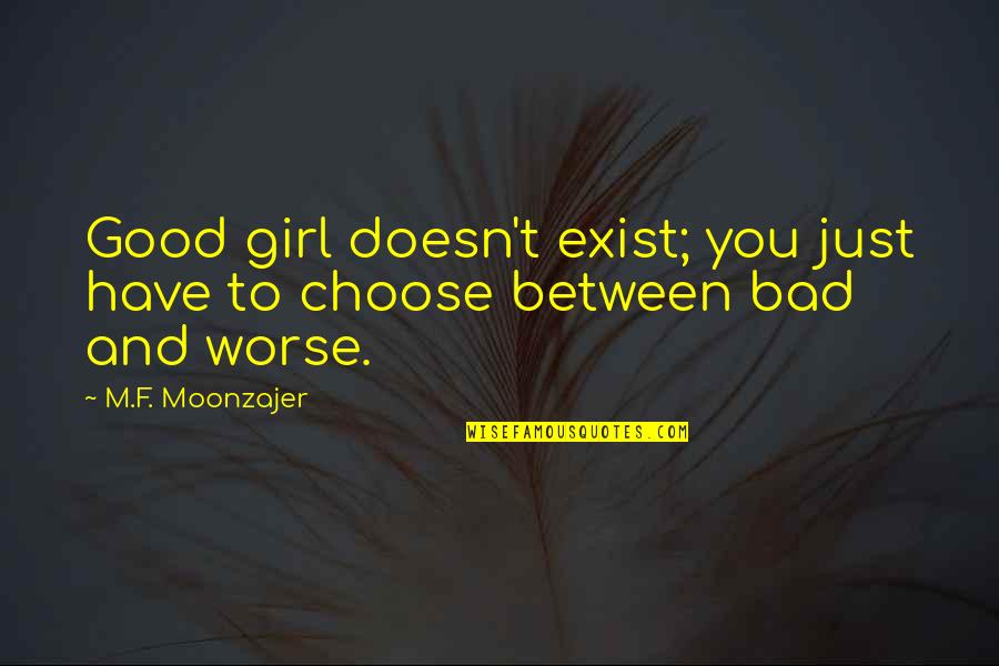 Funny Thanksgiving Quotes By M.F. Moonzajer: Good girl doesn't exist; you just have to