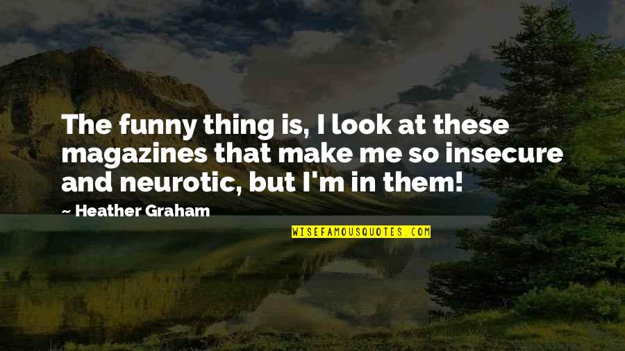 Funny That's So Me Quotes By Heather Graham: The funny thing is, I look at these