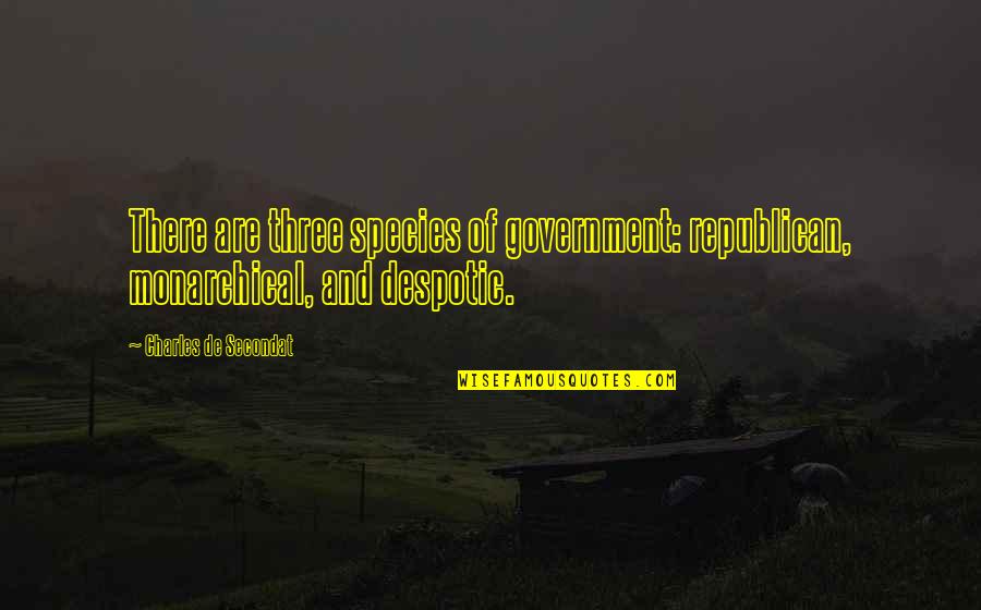 Funny The 80s Quotes By Charles De Secondat: There are three species of government: republican, monarchical, Funny The 80s Quotes By Charles De Secondat: There are three species of government: republican, monarchical,