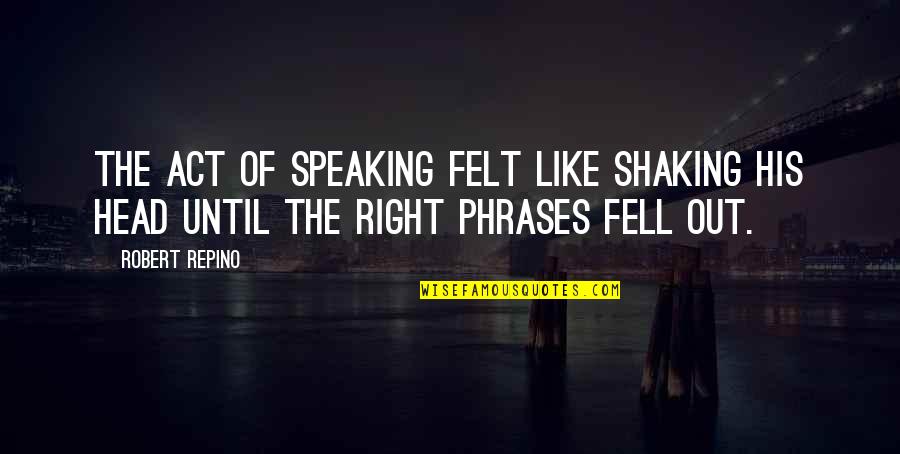 Funny The 80s Quotes By Robert Repino: The act of speaking felt like shaking his