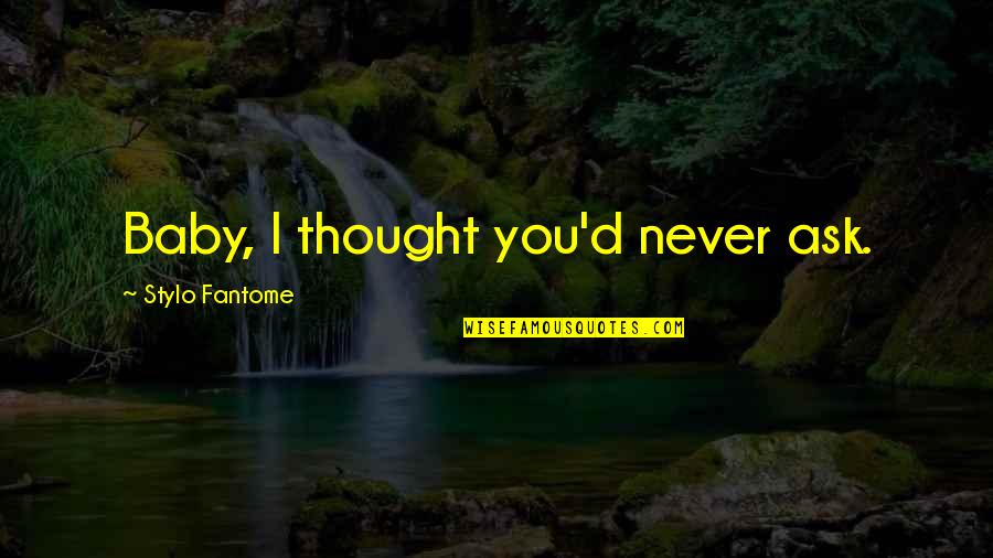 Funny The 80s Quotes By Stylo Fantome: Baby, I thought you'd never ask. Funny The 80s Quotes By Stylo Fantome: Baby, I thought you'd never ask.