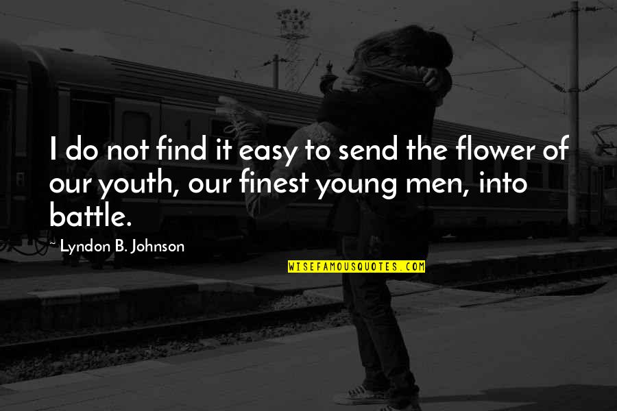 Funny The Cosmos Quotes By Lyndon B. Johnson: I do not find it easy to send Funny The Cosmos Quotes By Lyndon B. Johnson: I do not find it easy to send