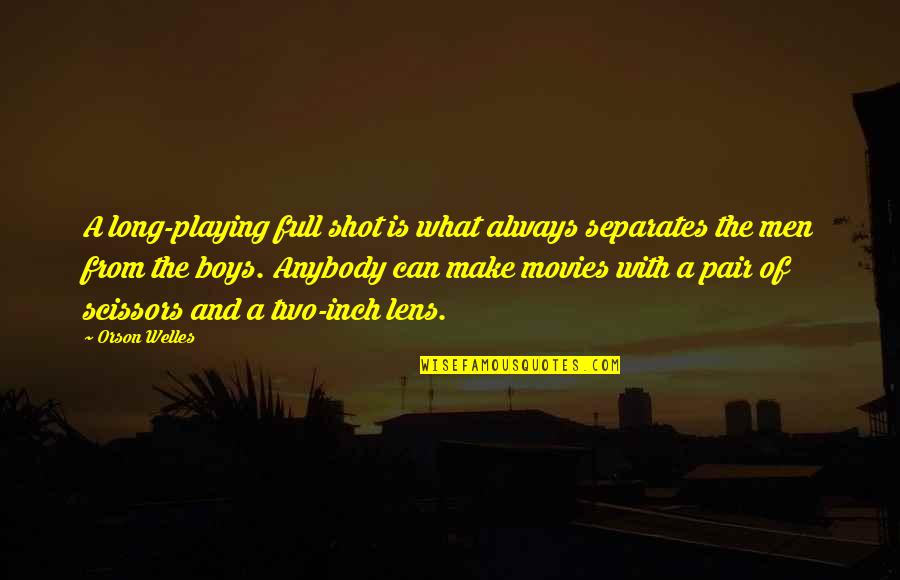 Funny The Royals Quotes By Orson Welles: A long-playing full shot is what always separates Funny The Royals Quotes By Orson Welles: A long-playing full shot is what always separates