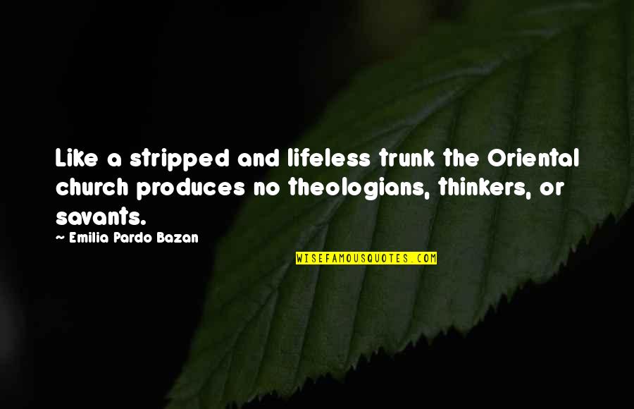 Funny Thesis Writing Quotes By Emilia Pardo Bazan: Like a stripped and lifeless trunk the Oriental
