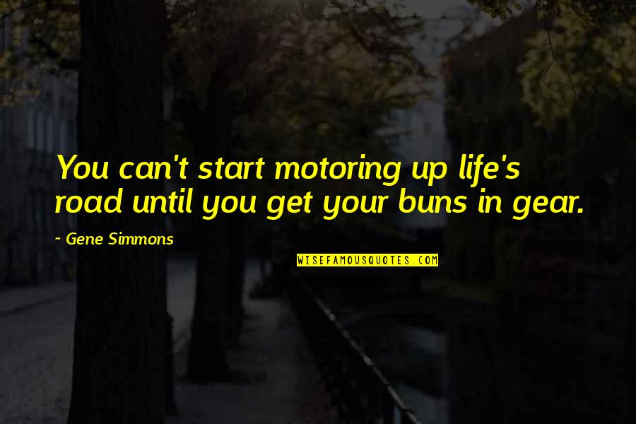 Funny Theta Quotes By Gene Simmons: You can't start motoring up life's road until