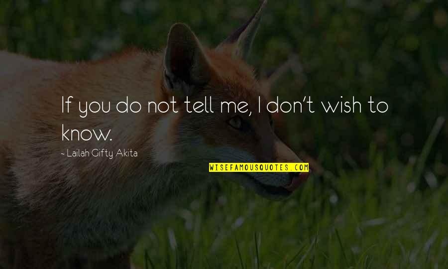 Funny Thg Quotes By Lailah Gifty Akita: If you do not tell me, I don't