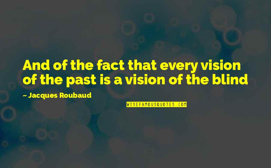 Funny Thieving Quotes By Jacques Roubaud: And of the fact that every vision of