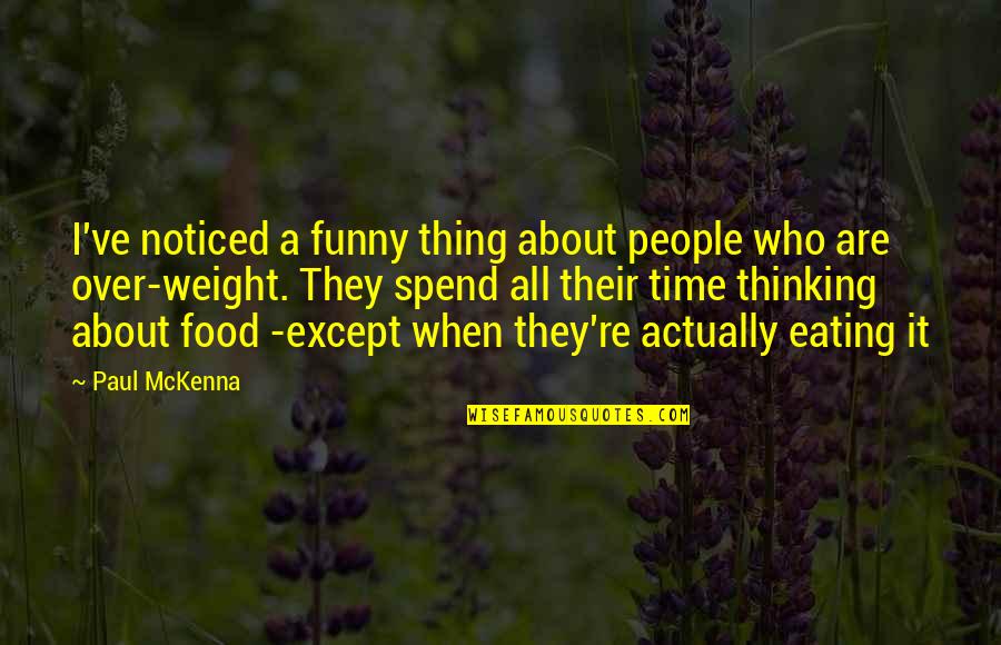 Funny Thing About Quotes By Paul McKenna: I've noticed a funny thing about people who