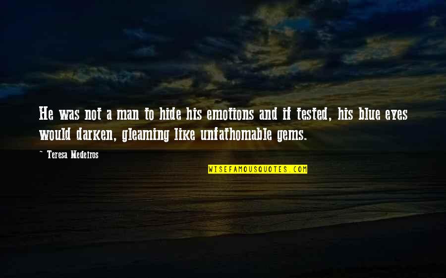 Funny Thing Love Quotes By Teresa Medeiros: He was not a man to hide his