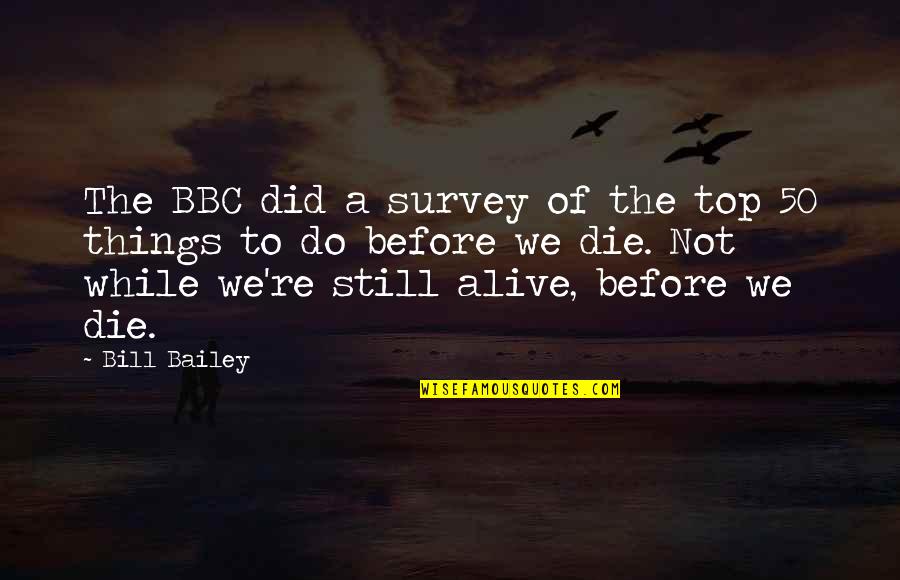 Funny Things To Quotes By Bill Bailey: The BBC did a survey of the top