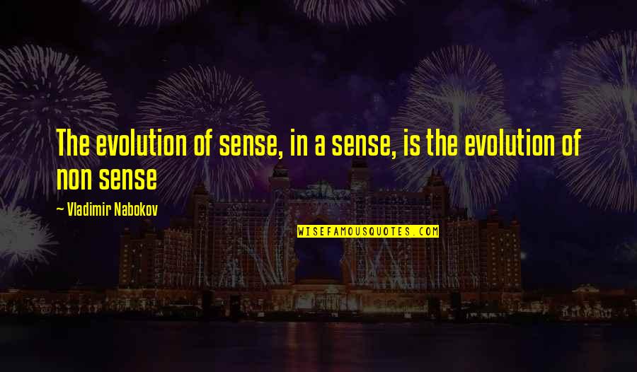 Funny Thirsty Quotes By Vladimir Nabokov: The evolution of sense, in a sense, is Funny Thirsty Quotes By Vladimir Nabokov: The evolution of sense, in a sense, is