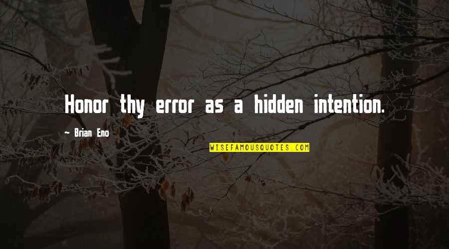 Funny Thou Shalt Not Quotes By Brian Eno: Honor thy error as a hidden intention.