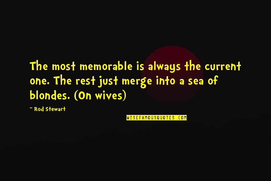 Funny Thou Shalt Not Quotes By Rod Stewart: The most memorable is always the current one.