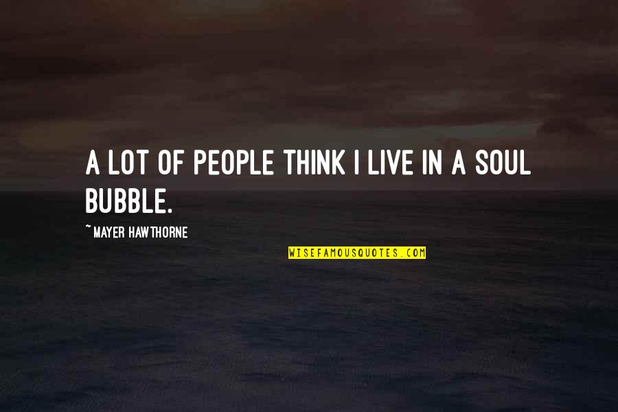 Funny Thoughts Or Quotes By Mayer Hawthorne: A lot of people think I live in