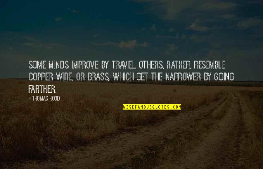 Funny Threatening Quotes By Thomas Hood: Some minds improve by travel, others, rather, resemble