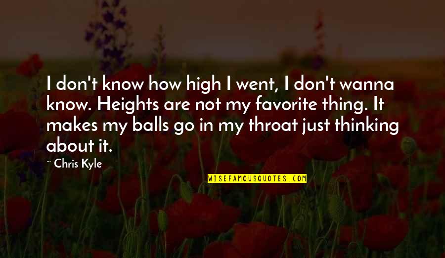 Funny Throat Quotes By Chris Kyle: I don't know how high I went, I