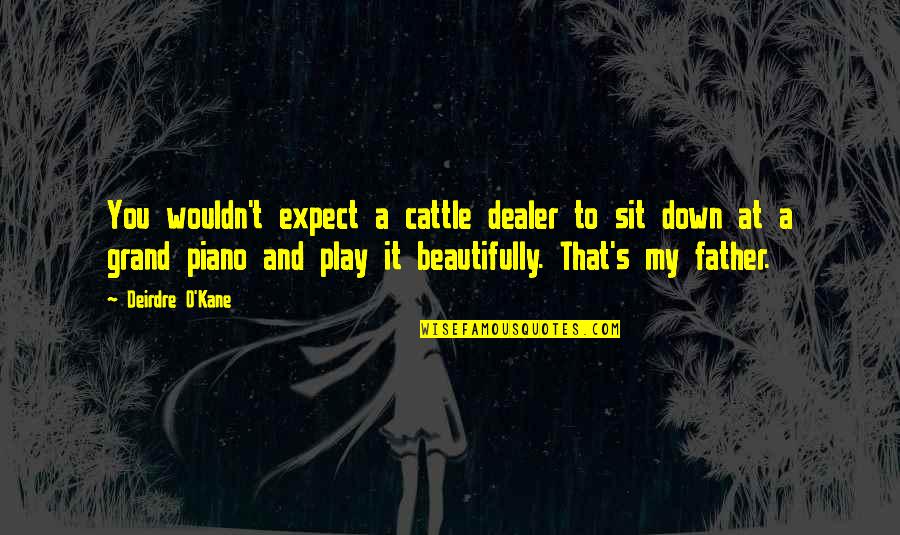 Funny Thuggish Quotes By Deirdre O'Kane: You wouldn't expect a cattle dealer to sit