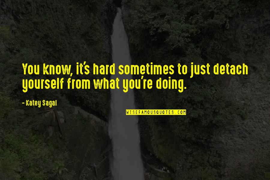 Funny Thursday Thursday Quotes By Katey Sagal: You know, it's hard sometimes to just detach