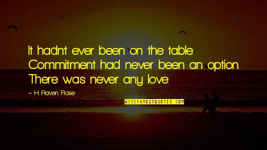 Funny Tibia Quotes By H. Raven Rose: It hadn't ever been on the table. Commitment