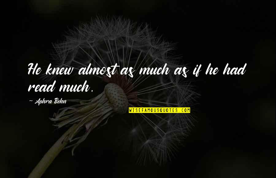 Funny Tickling Quotes By Aphra Behn: He knew almost as much as if he