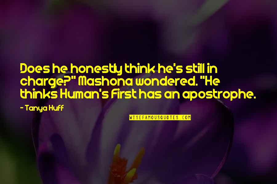 Funny Tickling Quotes By Tanya Huff: Does he honestly think he's still in charge?"