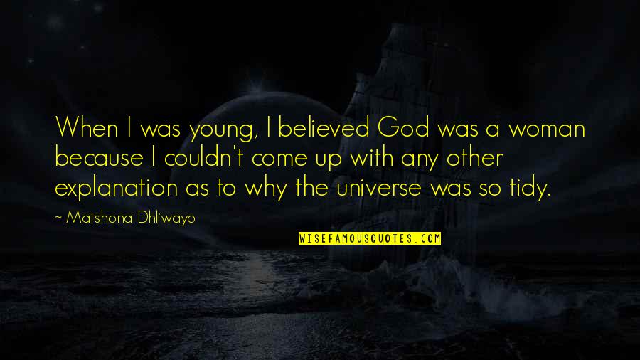 Funny Tidy Quotes By Matshona Dhliwayo: When I was young, I believed God was