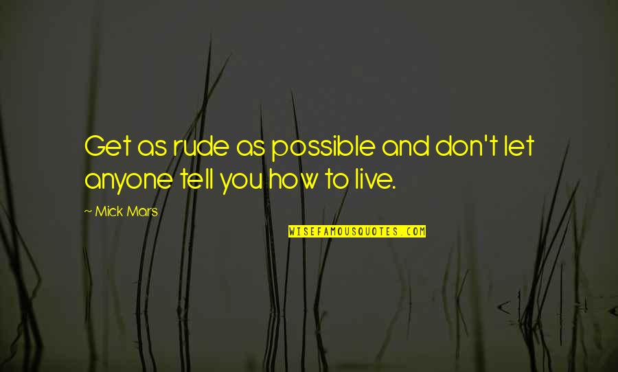 Funny Tidy Quotes By Mick Mars: Get as rude as possible and don't let