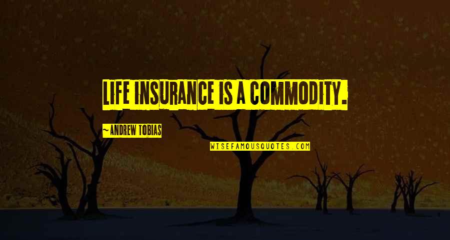 Funny Tie Quotes By Andrew Tobias: Life insurance is a commodity.