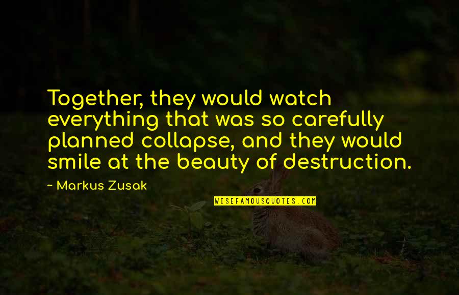Funny Tihar Quotes By Markus Zusak: Together, they would watch everything that was so
