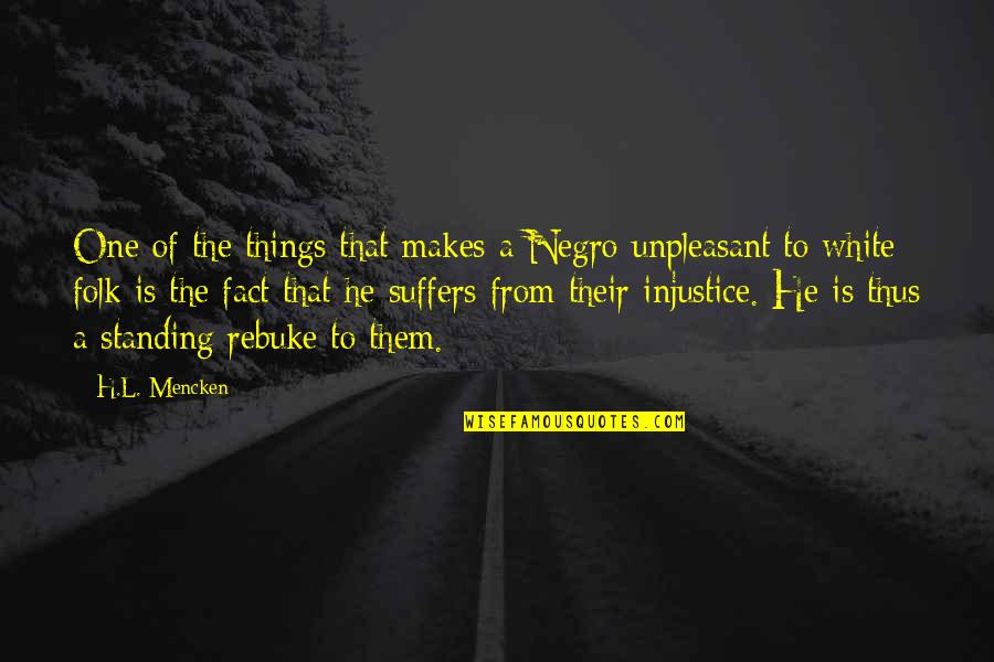 Funny Tinder Bio Quotes By H.L. Mencken: One of the things that makes a Negro Funny Tinder Bio Quotes By H.L. Mencken: One of the things that makes a Negro