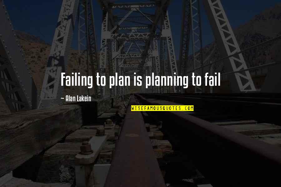 Funny Tiny Tina Quotes By Alan Lakein: Failing to plan is planning to fail