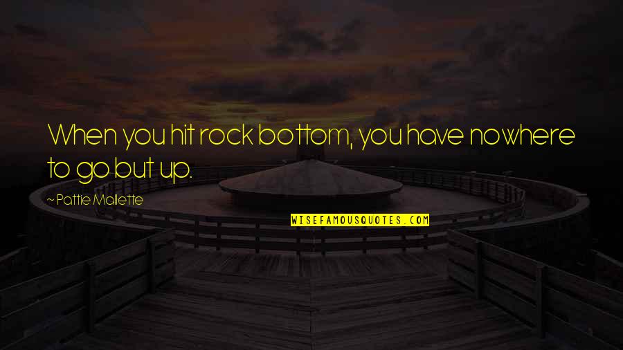 Funny Tired Mother Quotes By Pattie Mallette: When you hit rock bottom, you have nowhere