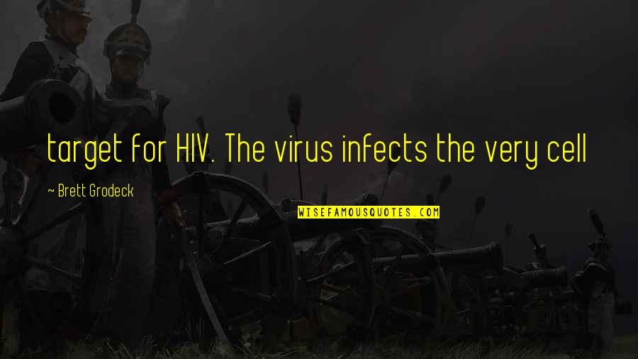Funny Toastmaster Quotes By Brett Grodeck: target for HIV. The virus infects the very