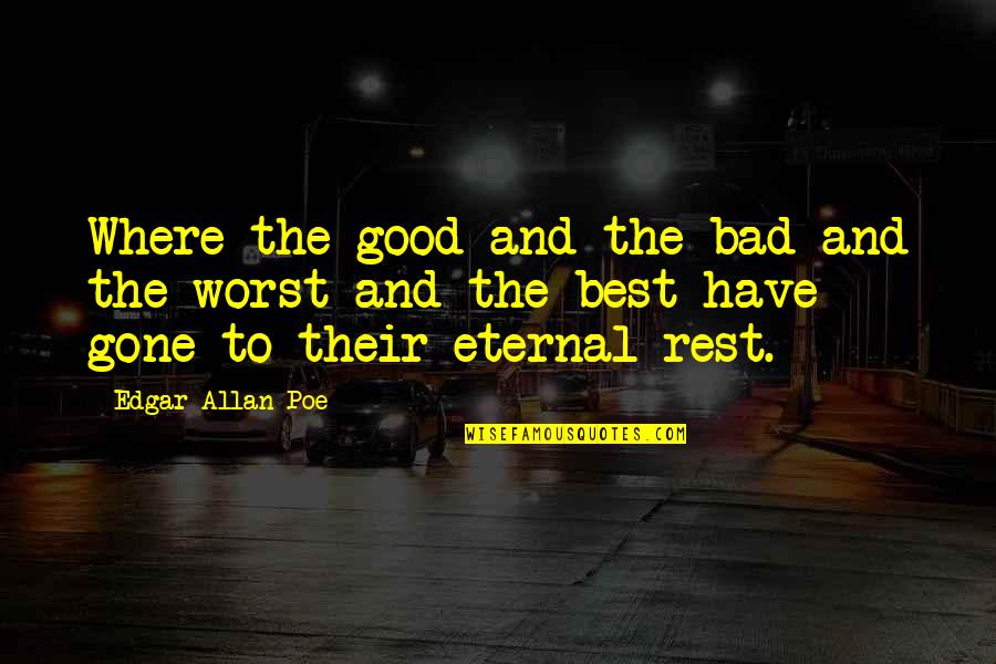 Funny Tobias Eaton Quotes By Edgar Allan Poe: Where the good and the bad and the