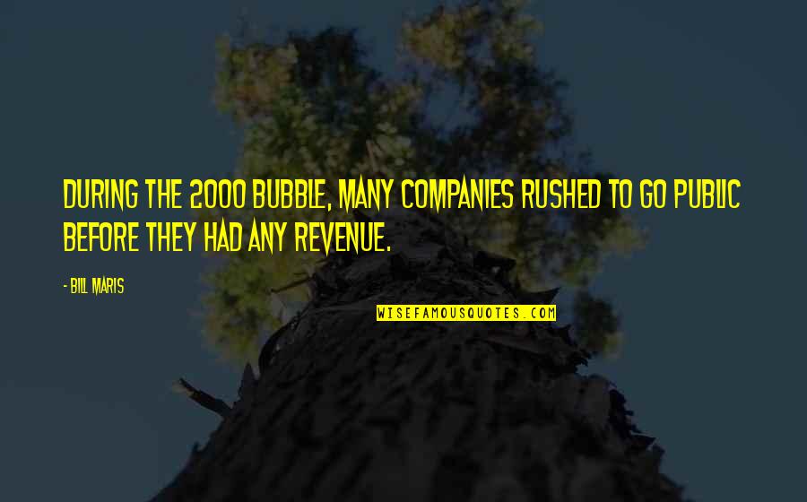 Funny Tomorrow Quotes By Bill Maris: During the 2000 bubble, many companies rushed to Funny Tomorrow Quotes By Bill Maris: During the 2000 bubble, many companies rushed to