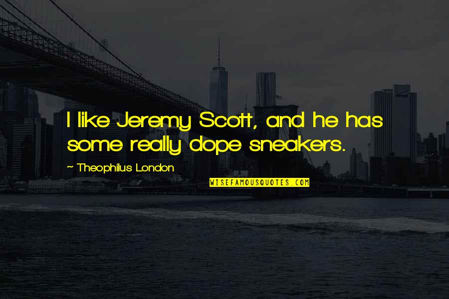 Funny Tongue Twister Quotes By Theophilus London: I like Jeremy Scott, and he has some