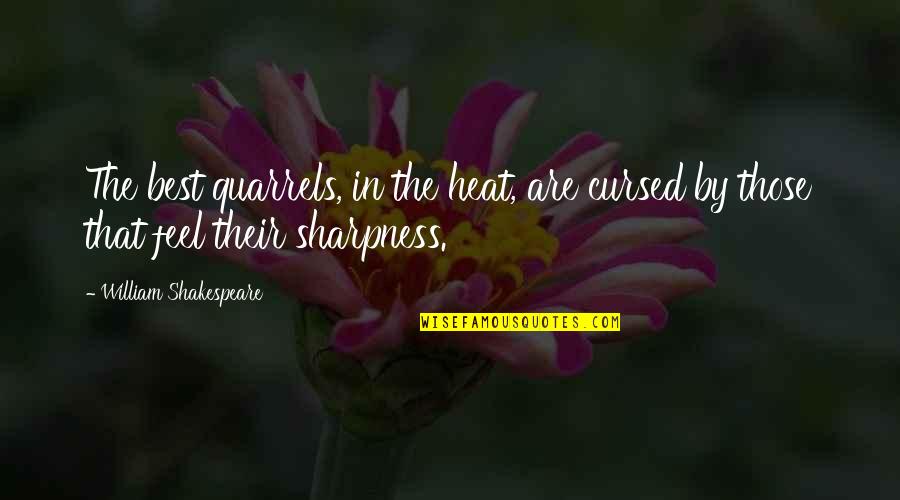 Funny Tongue Twister Quotes By William Shakespeare: The best quarrels, in the heat, are cursed