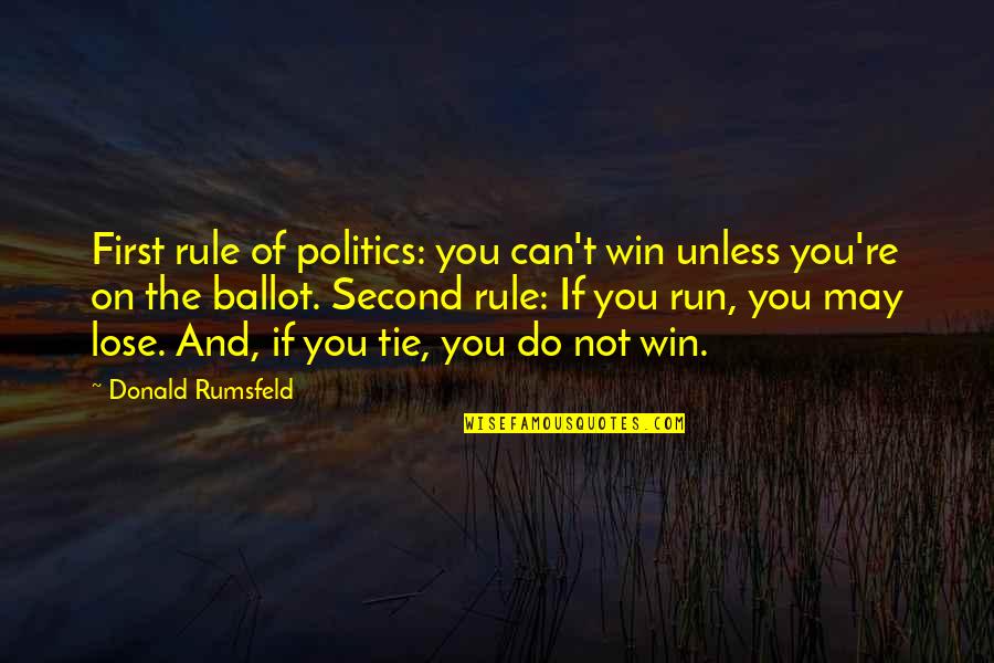Funny Tongue Twisting Quotes By Donald Rumsfeld: First rule of politics: you can't win unless