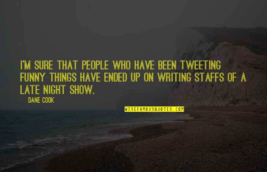 Funny Too Late Quotes By Dane Cook: I'm sure that people who have been tweeting