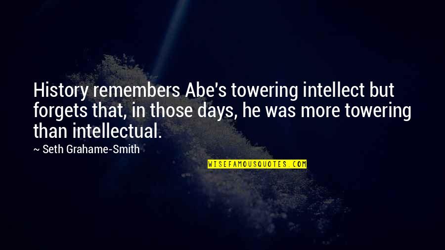Funny Toothbrush Quotes By Seth Grahame-Smith: History remembers Abe's towering intellect but forgets that,