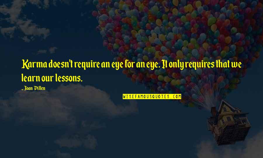 Funny Toronto Maple Leaf Quotes By Joan Pillen: Karma doesn't require an eye for an eye.
