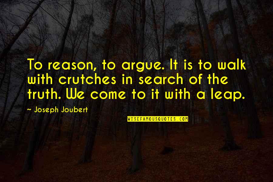 Funny Torts Quotes By Joseph Joubert: To reason, to argue. It is to walk