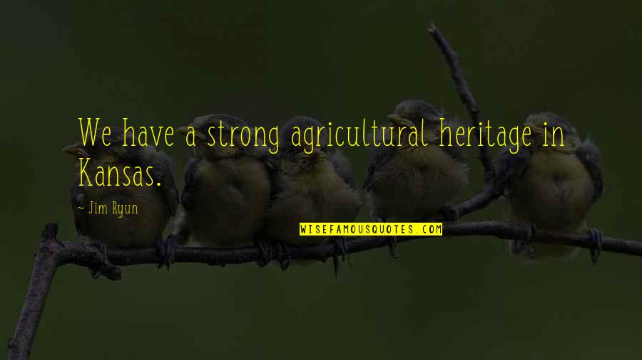 Funny Tottenham Hotspurs Quotes By Jim Ryun: We have a strong agricultural heritage in Kansas.