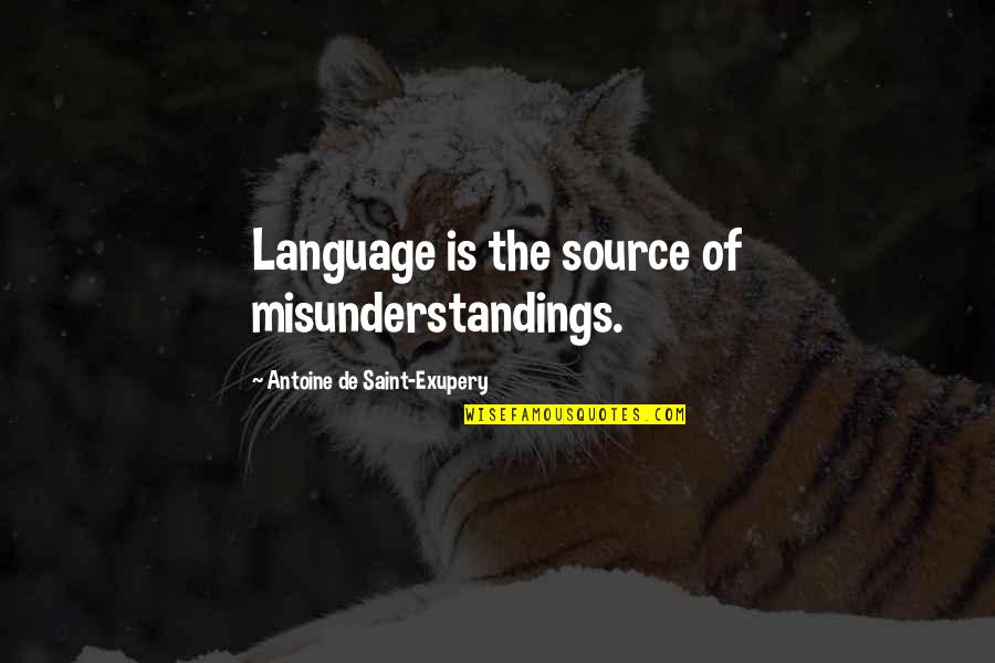 Funny Tour Quotes By Antoine De Saint-Exupery: Language is the source of misunderstandings.